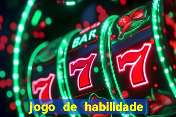 jogo de habilidade para ganhar dinheiro